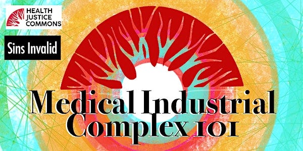 Medical Industrial Complex 101: Organizing For Disability Justice