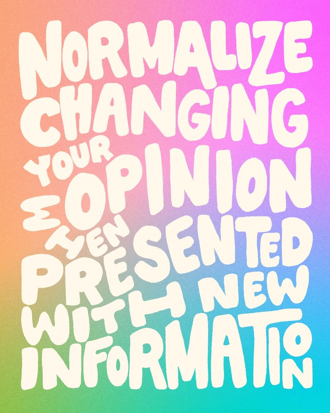 Normalize Changing Your Opinion When Presented With New Information — Tyler  Elise's Portfolio