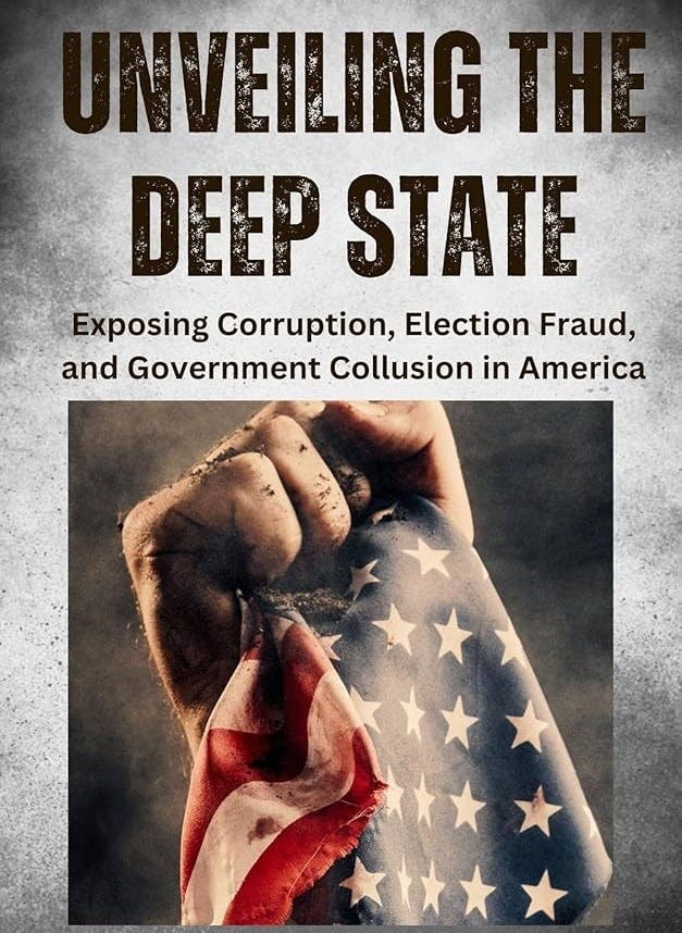 Amazon.com: Unveiling the Deep State: Exposing Corruption, Election Fraud,  and Government Collusion in America eBook : Vincent, Bill: Books