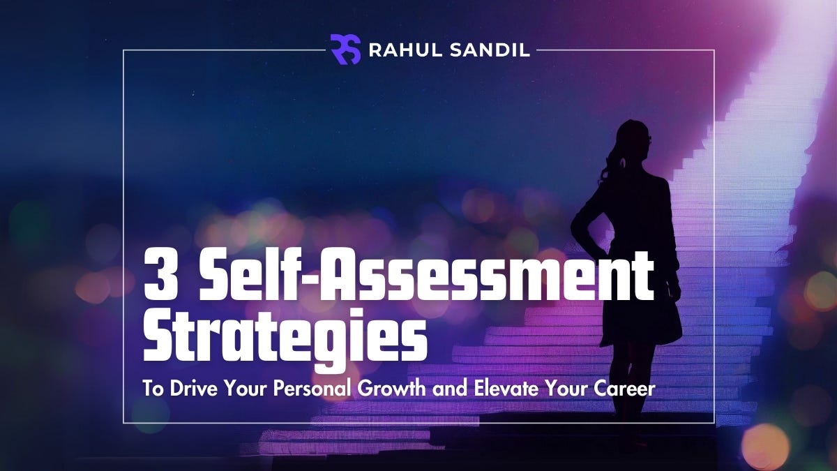 Drive Your Personal Growth and Elevate Your Career - 3 Self-Assessment Strategies
