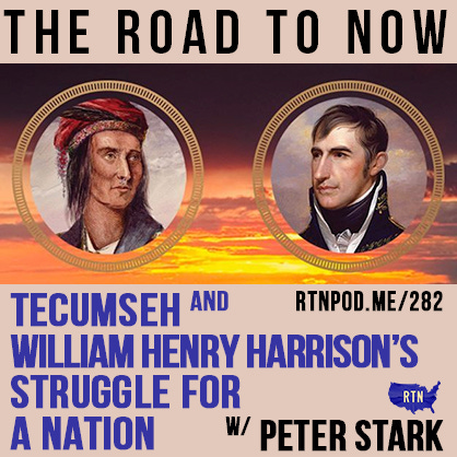 Cover image for “Tecumseh and William Henry Harrison’s Struggle for a Nation” podcast