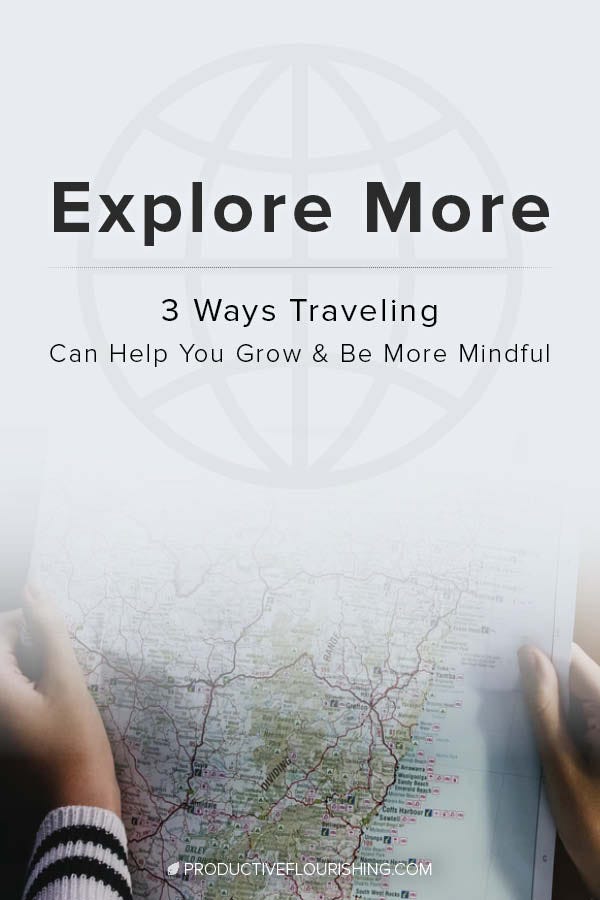 Learn what is it about world travels that make them ripe for personal growth? Why does a journey force us to change and transform? #productiveflourishing #travel #personalgrowth