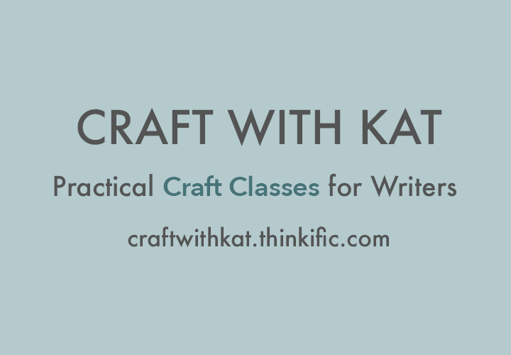 A banner that says, “Craft with Kat. Practical Craft Classes for Writers. CraftWithKat.Thinkific.com”