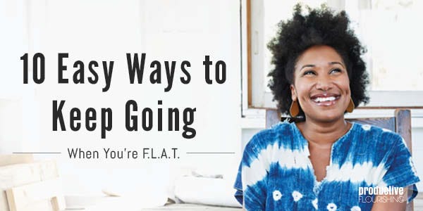 Woman smiling. Text overlay: 10 Easy Ways to Keep Going When You're F.L.A.T.