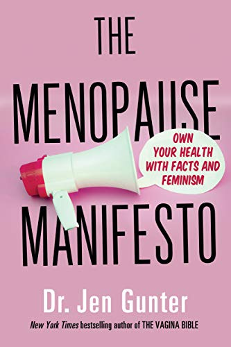 The Menopause Manifesto: Own Your Health with Facts and Feminism by [Jennifer Gunter]