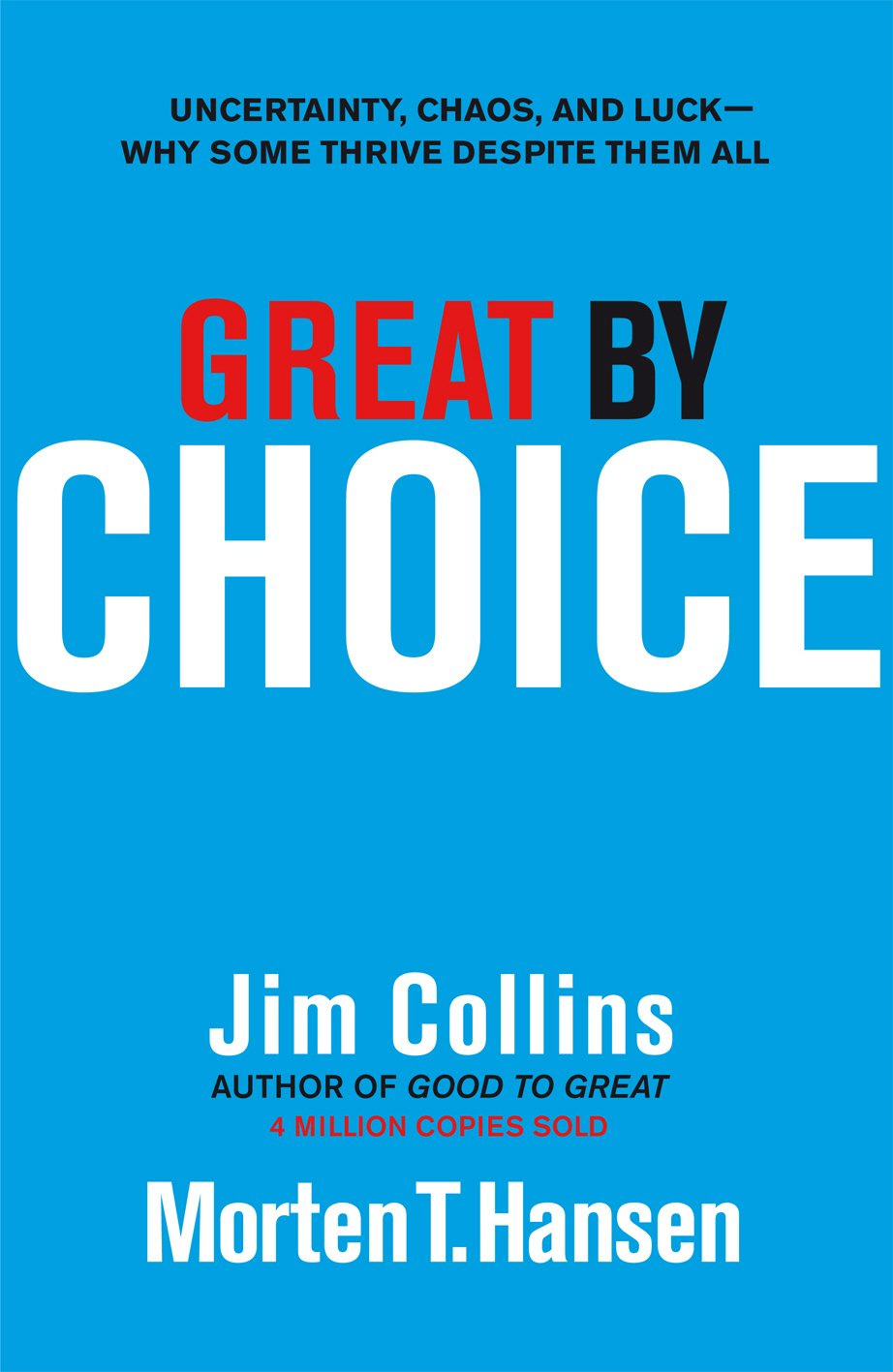 Amazon.fr - Great by Choice: Uncertainty, Chaos and Luck - Why Some Thrive  Despite Them All - Collins, Jim, Hansen, Morten T. - Livres
