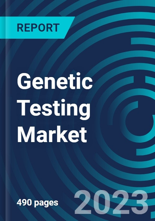 Genetic Testing Markets. Global Market Analysis with Forecasts by Applications, Technologies, Products and Users with Executive and Consultant Guides 2023 to 2027 - Product Image