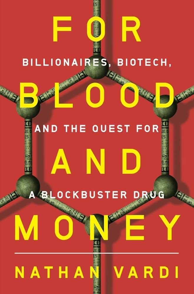 For Blood and Money: Billionaires, Biotech, and the Quest for a Blockbuster  Drug