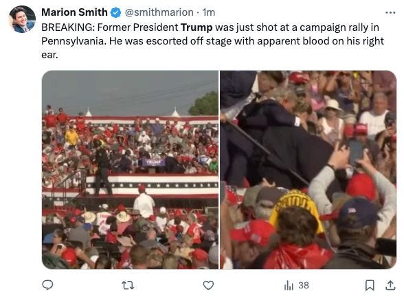 May be an imaMarion Smith@smithmarion BREAKING: Former President Trump was just shot at a campaign rally in Pennsylvania. He was escorted off stage with apparent blood on his right ear.