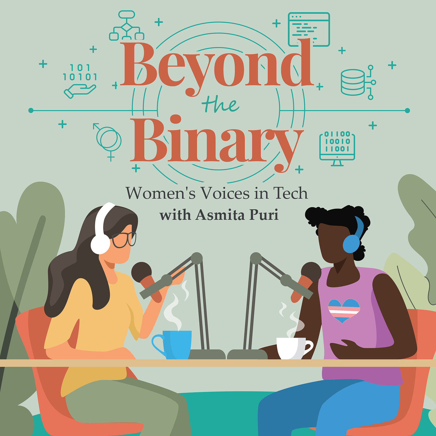 Two people sitting across from each other with a hot beverage, talking into a microphone. They are surrounded by plants and the caption reads: "Beyond the Binary: Women's voices in Tech with Asmita Puri"