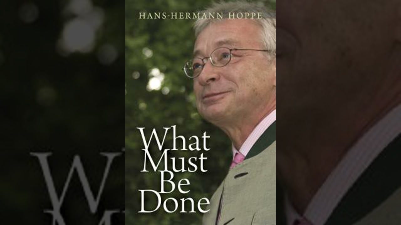 What Must Be Done - Hans-Hermann Hoppe - YouTube