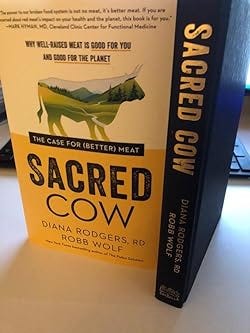 Sacred Cow: The Case for (Better) Meat: Why Well-Raised Meat Is Good for  You and Good for the Planet: Rodgers, Diana, Wolf, Robb: 9781948836913:  Amazon.com: Books