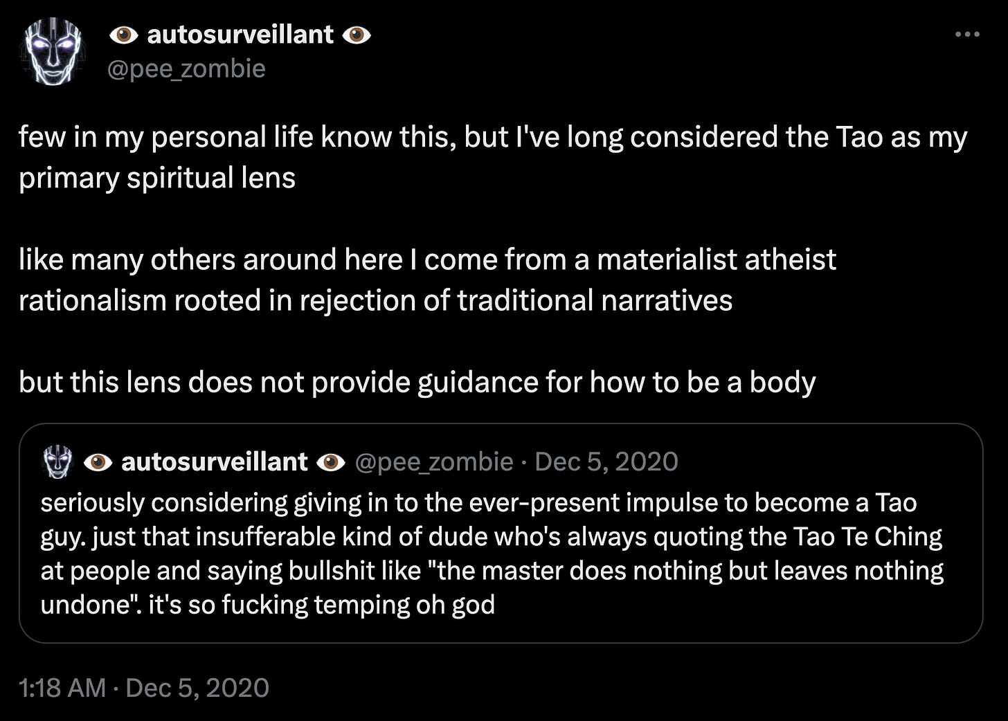 few in my personal life know this, but I've long considered the Tao as my primary spiritual lens  like many others around here I come from a materialist atheist rationalism rooted in rejection of traditional narratives  but this lens does not provide guidance for how to be a body