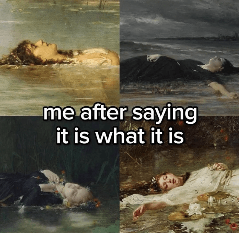 me after saying it is what it is