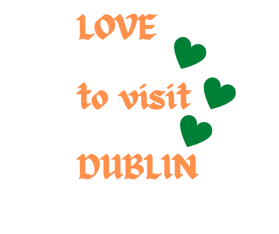 Love To Visit Dublin