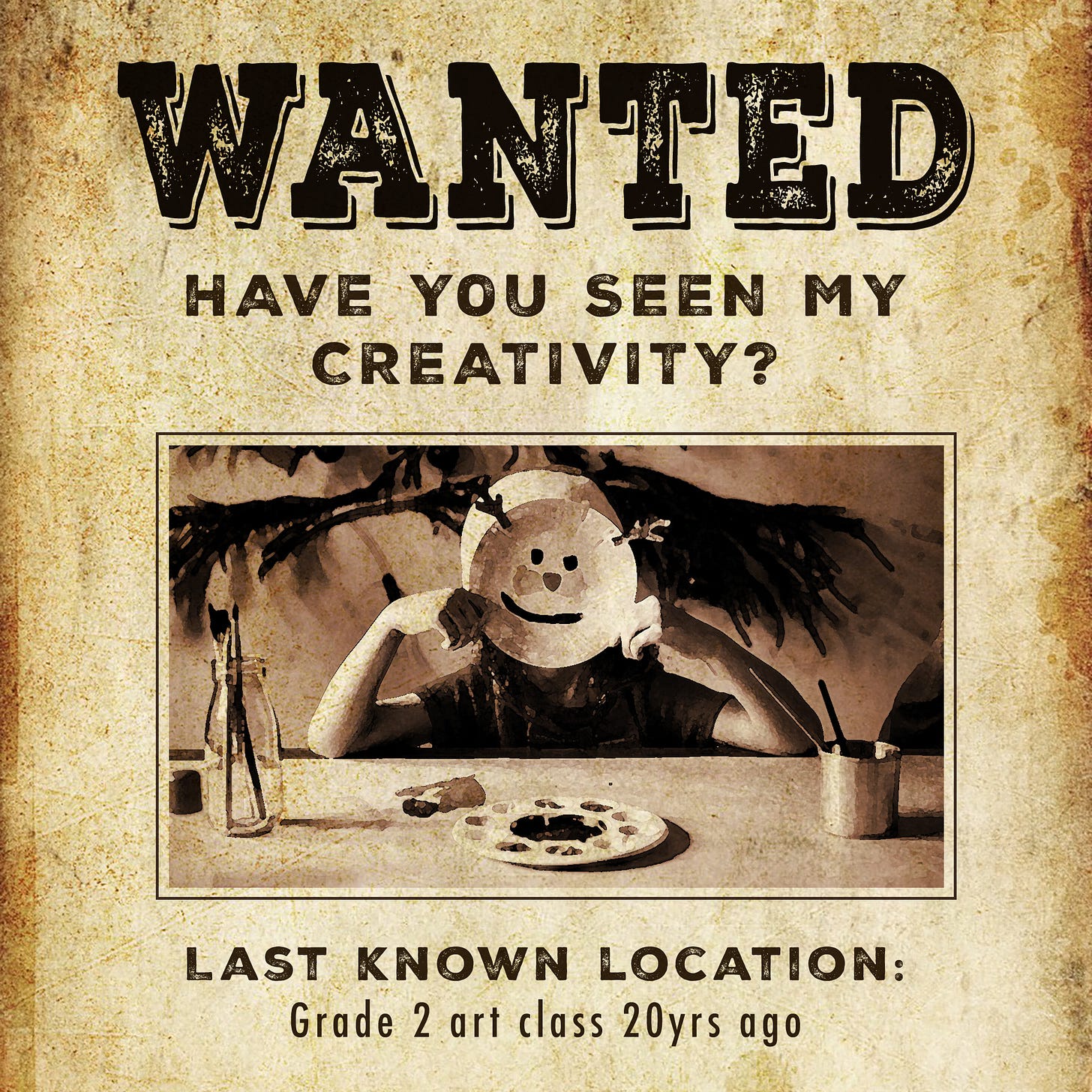 Wanted: Have you seen my creativity? Last known location: Grade 2 art class twenty years ago.