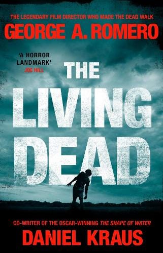 The Living Dead by George A. Romero, Daniel Kraus | Waterstones