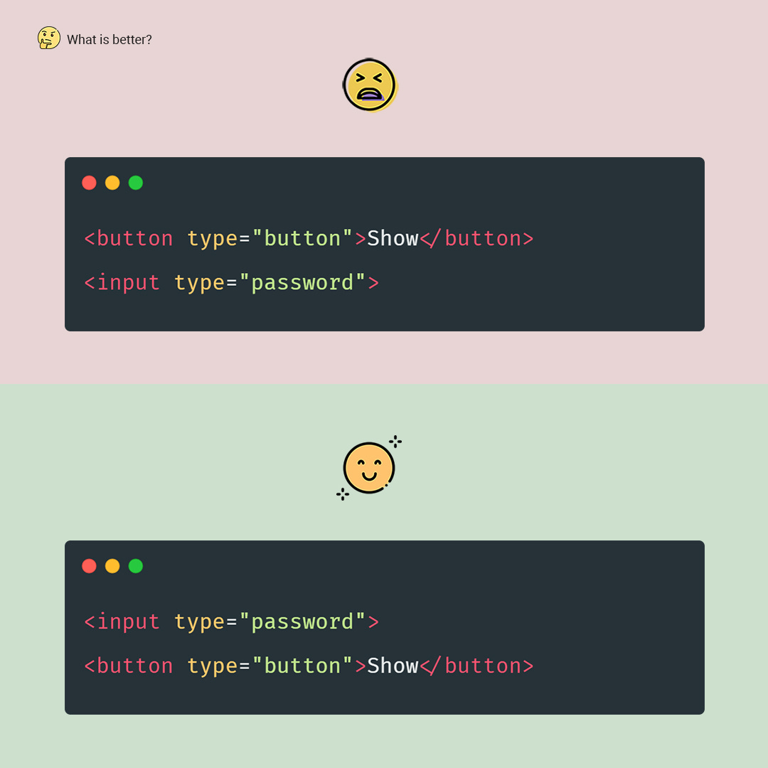 Code#1 shows the button element before the input element. As a result, users cannot focus on the button by pushing Tab. In contrast, code #2 shows the button element after the input element. So users can use Tab