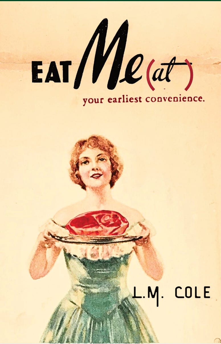 cover of Eat Me(at) Your Earliest Convenience by LM Cole. Illustration of a woman in 1950s clothes holding a piece of meat on a plate