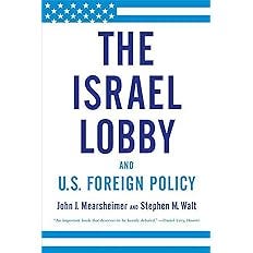 The Israel Lobby and U.S. Foreign Policy