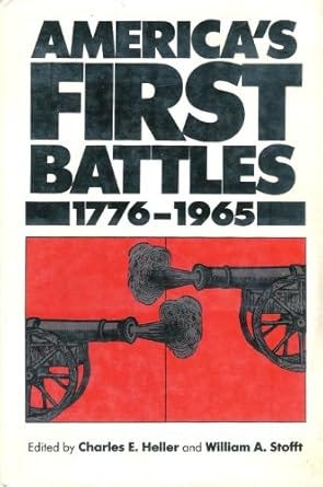 Book cover of America’s First Battles: 1776–1965, edited by Charles E. Heller and William A. Stofft, featuring bold black and red typography with an illustration of two cannons firing at each other.