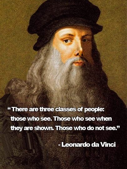 "There are three classes of people: those who see. Those who see when ...