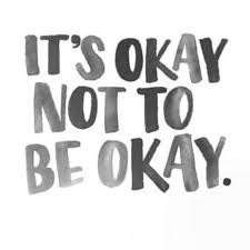 It's okay, not to be okay