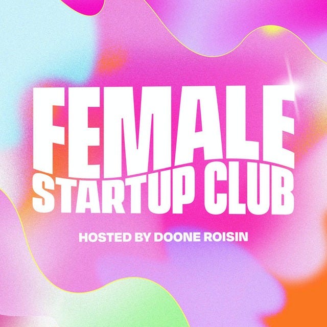 May be a graphic of text that says "FEMALE STARTUP CLUB HOSTED BY DOONE ROISIN"