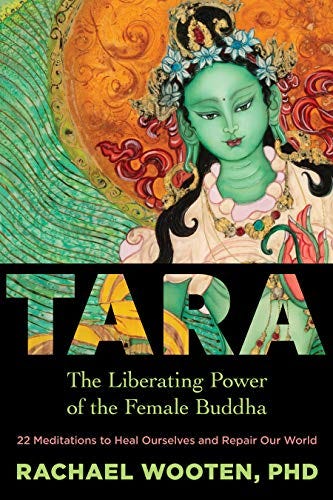 Tara: The Liberating Power of the Female Buddha by [Ph.D. Wooten, Rachael]