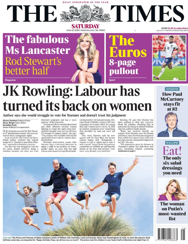 JK Rowling: Labour has turned its back on women Author says she would struggle to vote for Starmer and doesn’t trust his judgment Steven Swinford - Political Editor, Oliver Wright - Policy Editor, Geraldine Scott - Senior Political Correspondent JK Rowling has accused Sir Keir Starmer of “abandoning women” who are concerned about transgender rights.  In an article for The Times, the Harry Potter author criticises the Labour leader for a “dismissive and often offensive” approach to feminist concerns.  She says she will struggle to vote for the party, despite formerly being a member, because she does not trust Starmer’s judgment and has a “poor opinion” of his character.  “As long as Labour remains dismissive and often offensive towards women fighting to retain the rights their foremothers thought were won for all time, I’ll struggle to support them,” she says. “The women who wouldn’t wheesht [be quiet] didn’t leave Labour. Labour abandoned them.”  Rowling’s intervention comes after Starmer used a televised interview to signal a shift in his position on transgender rights, an issue that has split Labour and caused him significant political discomfort. He had previously criticised Rosie Duffield, a Labour MP who campaigns on women rights, for saying that only women have a cervix. In 2021 he said her comments were “something that shouldn’t be said and were not right”.  This week Starmer said he now agreed with Sir Tony Blair, the former Labour leader, that “biologically, a woman is with a vagina and a man is with a penis”. Asked about his previous comments on Duffield, he said that the debate at the time had become “very toxic, very divided, very hard line”.  Rowling, 58, says that Starmer has done nothing to allay her concerns about his position, attacking him in particular for failing to defend Duffield, who has suffered death threats.  “Rosie has received literally no support from Starmer over the threats and abuse, some of which has originated from within the Labour Party itself, and has had a severe, measurable impact on her life,” she says.  “The impression given by Starmer at Thursday’s debate was that there had been something unkind, something toxic, something hardline, in Rosie’s words, even though almost identical words had sounded perfectly reasonable when spoken by Tony Blair.”  Rowling says that her campaign is not about denying trans women’s rights but ensuring that these do not come at the expense of women and girls.  “This is about the right of women and girls to assert their boundaries.  “It’s about freedom of speech and observable truth.  “It’s about waiting, with dwindling hope, for the left to wake up to the fact that its lazy embrace of a quasi-religious ideology is having calamitous consequences.”  She highlights a book, to which she contributed, that included a piece by a mother who was “smeared as a bigot and a transphobe” for wanting femaleonly intimate care for her disabled daughter.  Rowling says: “If you choose to prevaricate and patronise rather than address her concerns, if you continue to insist that the most vulnerable must embrace your luxury beliefs, no matter the cost to themselves, I don’t trust your judgment and I have a poor opinion of your character.”