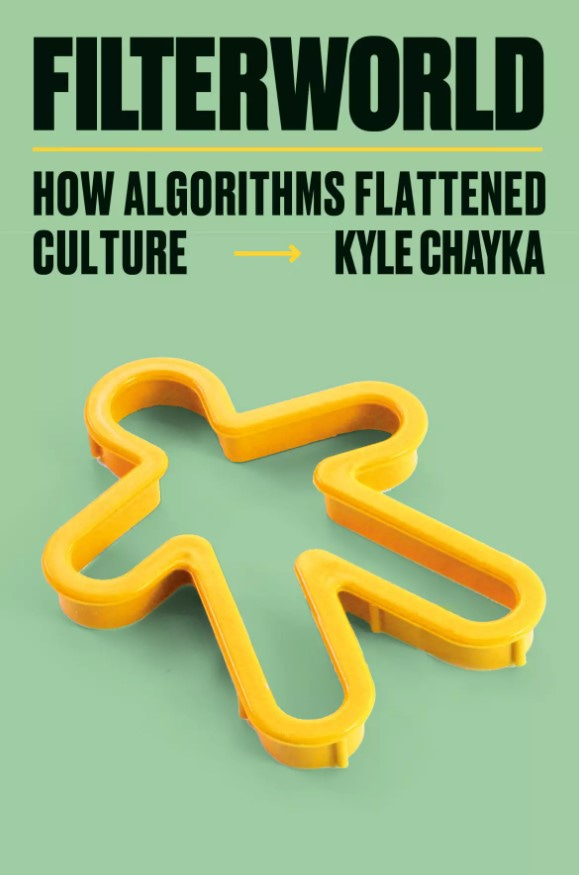 The cover of Kyle Chayka's new book "Filterworld: How Algorithms Flattened Culture." The cover art shows a yellow plastic cookie-cutter outline in the shape of a human body.