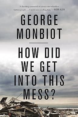 How Did We Get Into This Mess?: Politics, Equality, Nature: Amazon.co ...