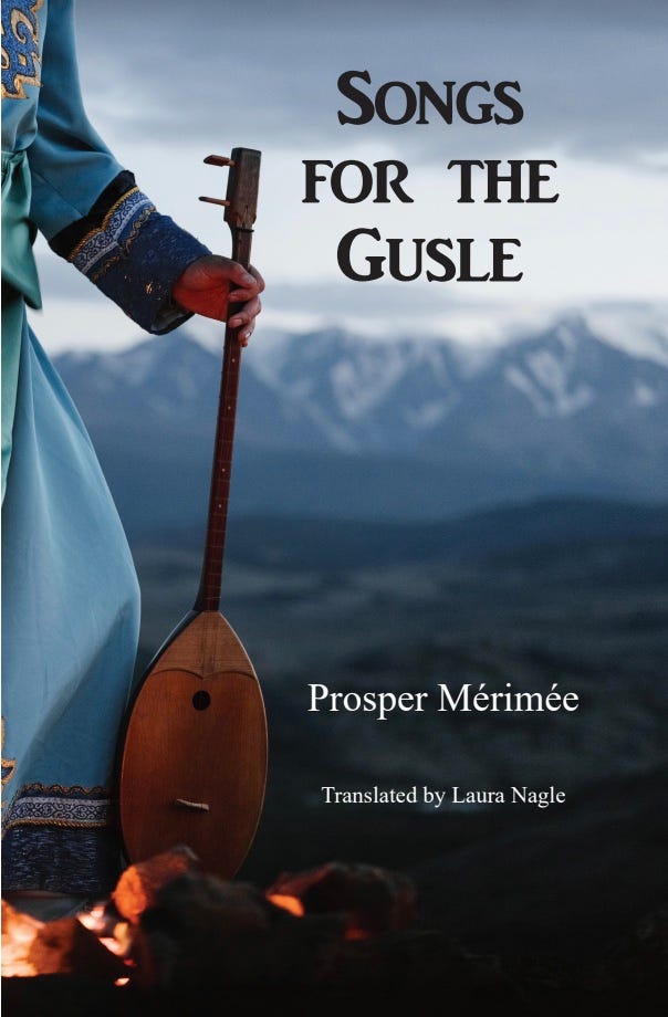 Text: SONGS FOR THE GUSLE / Prosper Mérimée / Translated by Laura Nagle. Image: A person clad in a blue garment with gold embroidery is holding a narrow stringed instrument. Snow-capped mountains are visible in the distance.