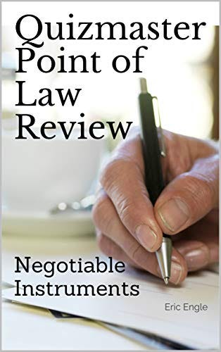 Quizmaster Point of Law Review: Negotiable Instruments: Digital Law Flash Cards (Quizmaster Law Flash Cards Book 7) by [Eric Engle]
