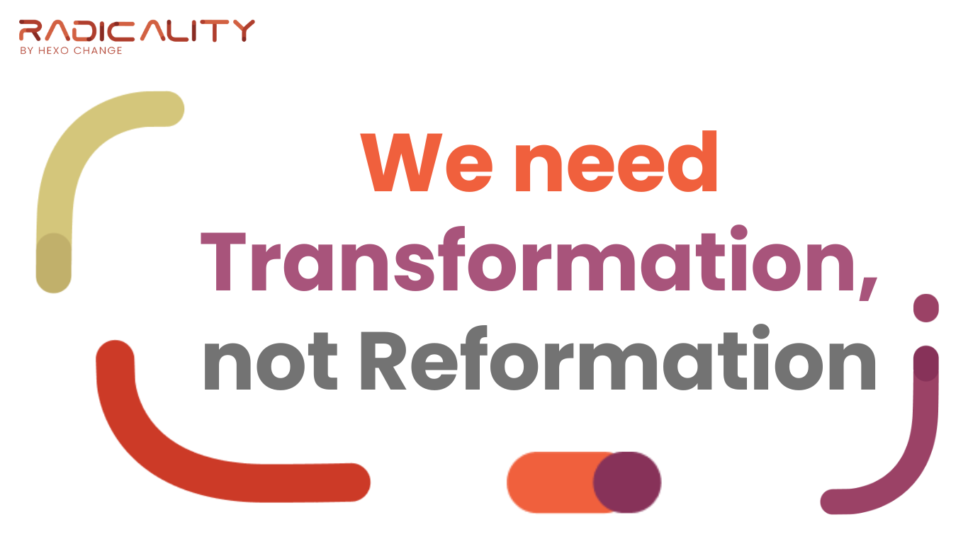 A quote that says "We need Transformation, not Reformation" which is a xi of purple, gold and orange in colour