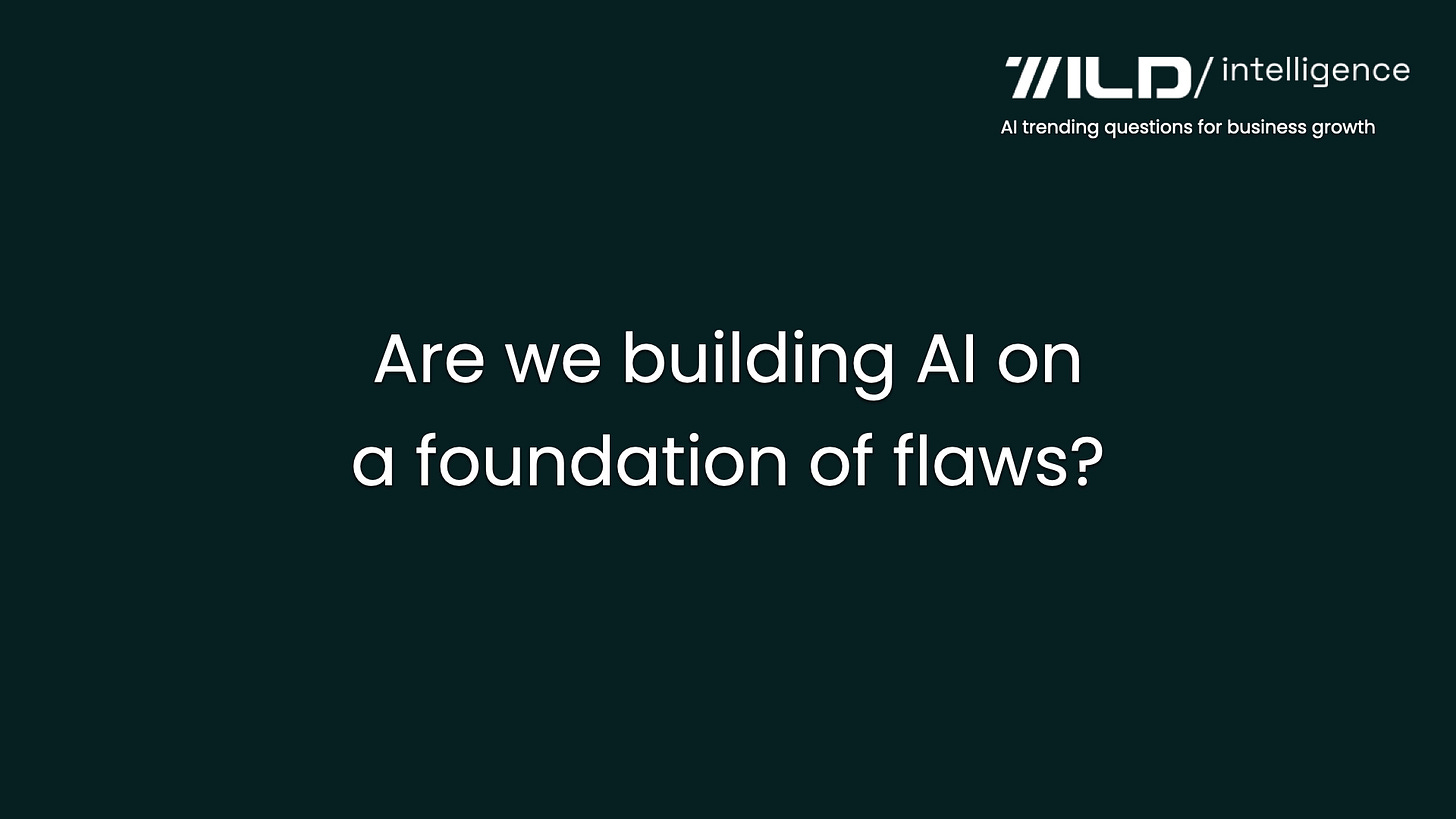 🚨❓Poll: Are we building AI on a foundation of flaws? | Wild Intelligence by Yael Rozencwajg