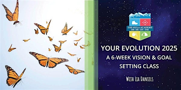 Your 2025 Evolution: A 6-week Vision and Goal Setting Class