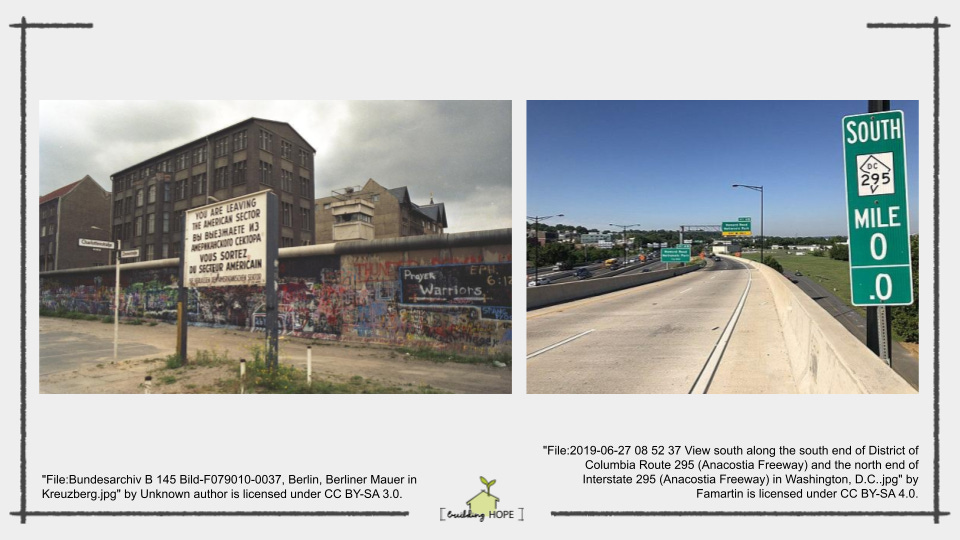Left image: Berlin Wall; right image: Anacostia Freeway cutting off neighborhood from riverfront.