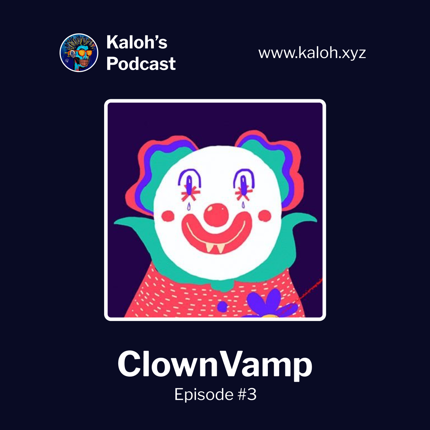 Kaloh’s Podcast Episode #3: ClownVamp.Kaloh’s Podcast Episode #3: ClownVamp.
