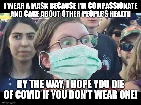 Pro-maskers are actually very hateful and uncompassionate towards others -  Imgflip