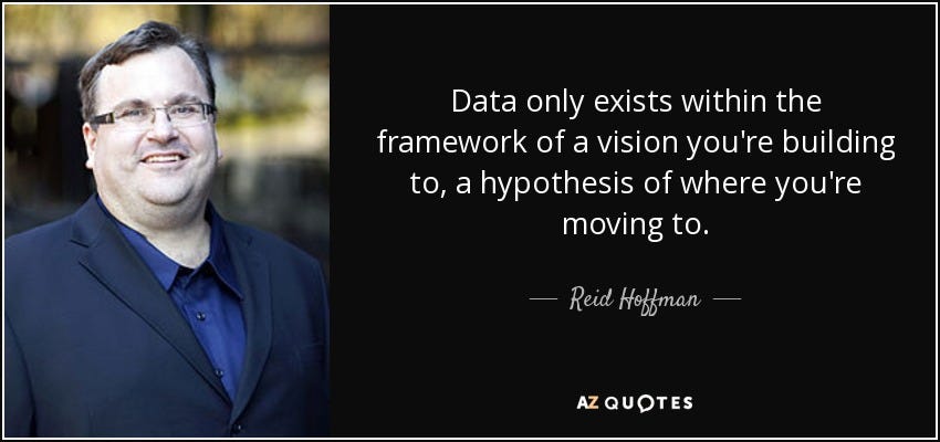 Reid Hoffman quote: Data only exists within the framework of a vision  you're...