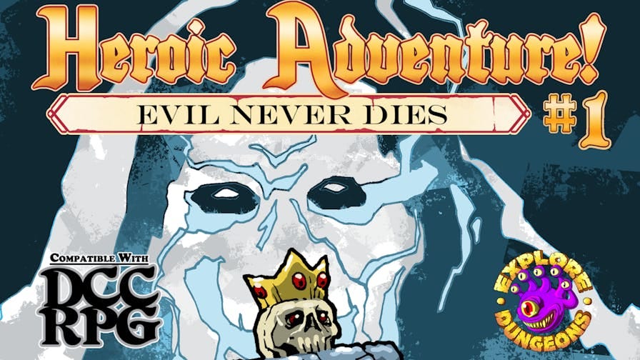 Heroic Adventure! #1 - Evil Never Dies for DCC RPG