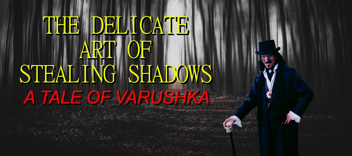 The Delicate Art of Stealing Shadows -- a tale of Varushka (free short story)