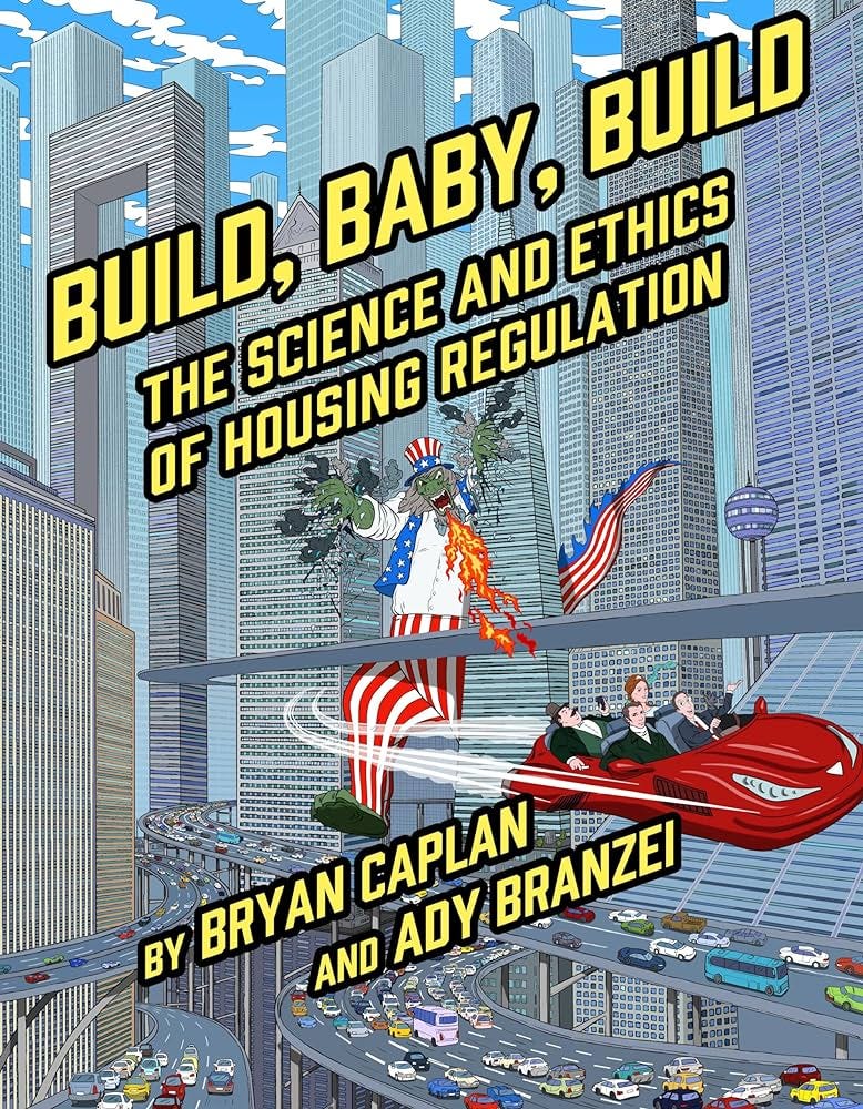 Build, Baby, Build: The Science and Ethics of Housing Regulation: Caplan,  Bryan, Branzei, Ady: 9781952223419: Amazon.com: Books