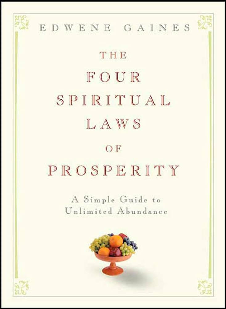 The Four Spiritual Laws of Prosperity: A Simple Guide to Unlimited  Abundance: Gaines, Edwene: 9781594861956: Amazon.com: Books