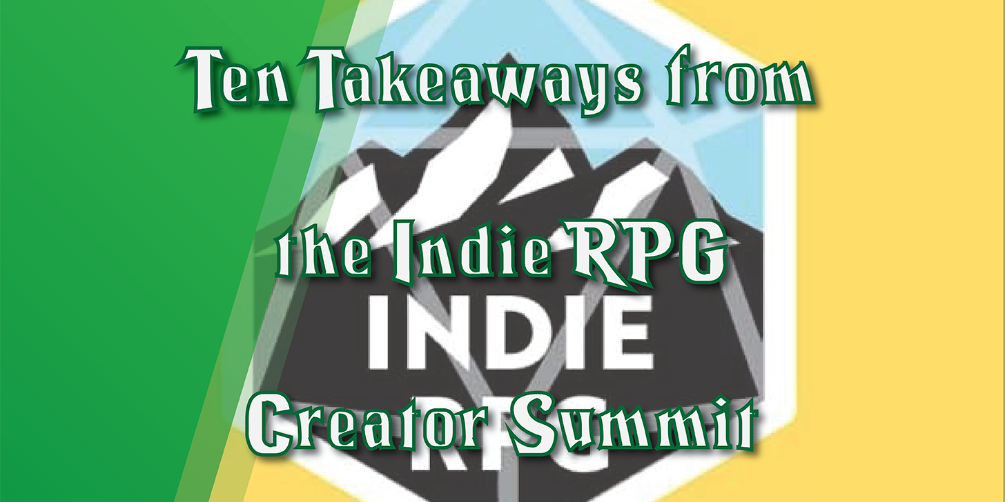 Ten Takeaways from the Indie RPG Creator Summit. Featuring the event logo: a mountain peak inside of a d20-shaped hexagon.
