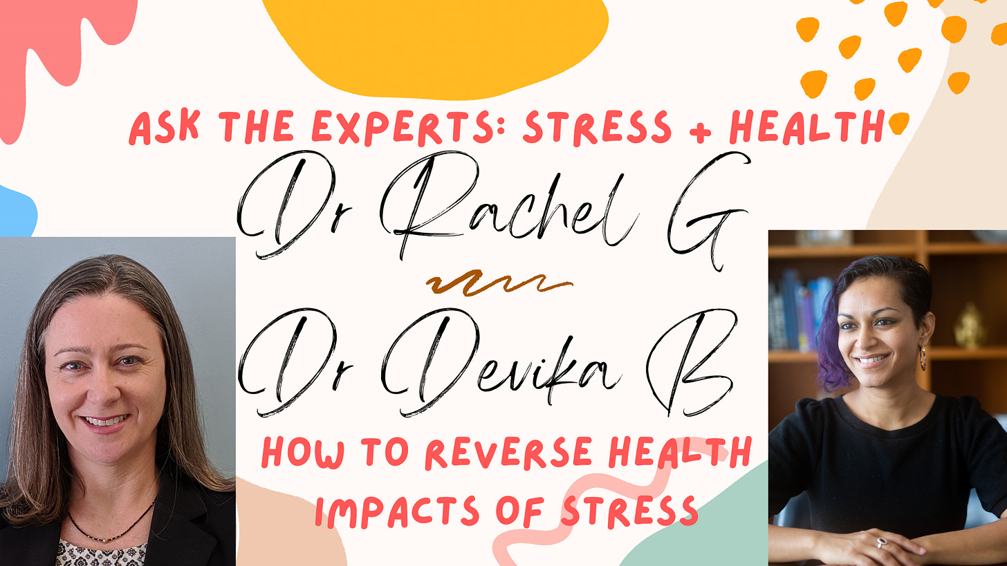 Ask the Experts: Stress and Health. Dr. Rachel G and Dr Devika B. How to reverse health impacts of stress