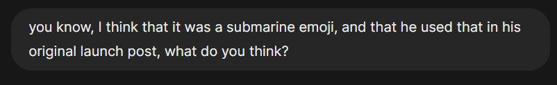 you know, I think that it was a submarine emoji, and that he used that in his original launch post, what do you think?
