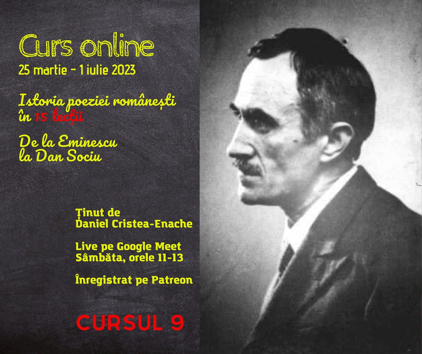 Ar putea fi o imagine cu 1 persoană şi text care spune „Curs online 25 martie 1iulie 2023 Istoria poeziei româneÈ™ti în 15 lecții Pae Dan Sociu la Eminescu Ținut de Daniel Cristea-Ena Live pe Google Meet Sâmbăta, orele 11-13 Înregistrat pe Patreon CURSUL 9”