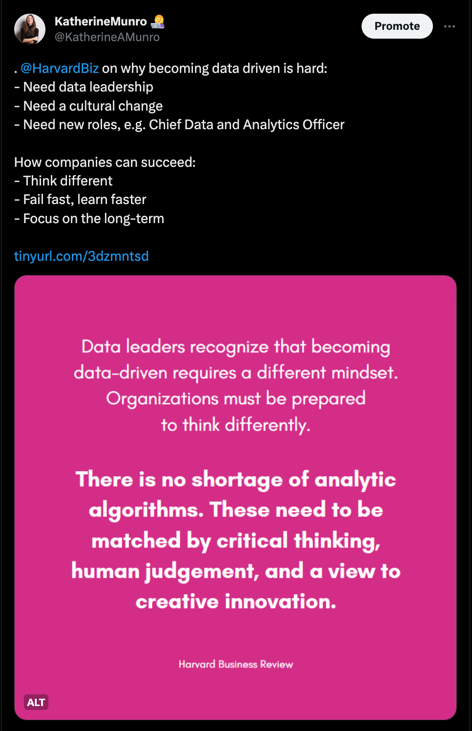 Screenshot of my tweet, which includes the points mentioned above, plus a quote from the linked article: "Data leaders recognize that becoming data-driven requires a different mindset. Organizations must be prepared to think differently. There is no shortage of analytic algorithms. These need to be matched by critical thinking, human judgement, and a view to creative innovation."
